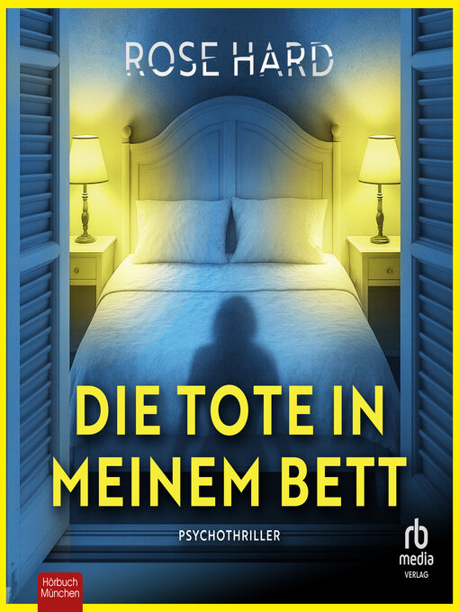 Title details for Die Tote in meinem Bett by Rose Hard - Available